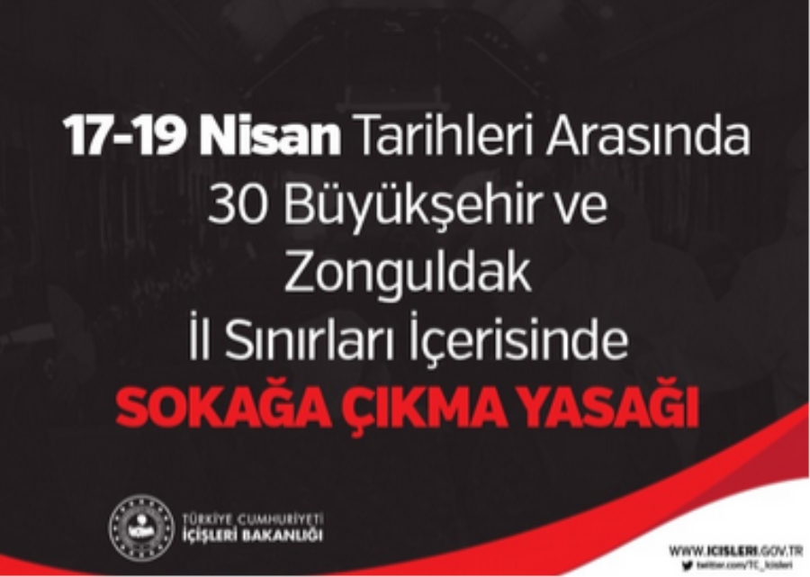 17-19 Nisan Tarihleri Arasında 30 Büyükşehir ve Zonguldak İl Sınırları İçerisinde Sokağa Çıkma Yasağı