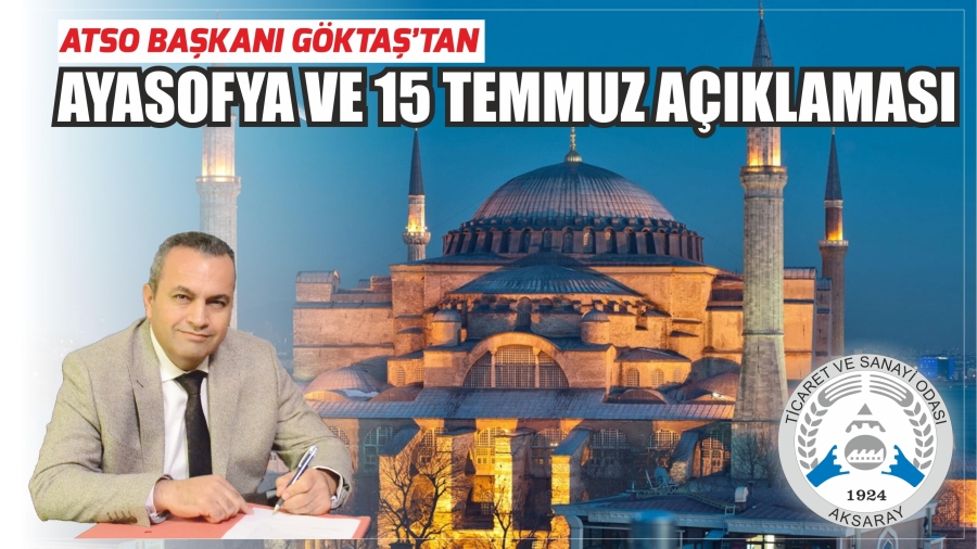 AKSARAY İŞ DÜNYASINDAN AYASOFYA VE 15 TEMMUZ AÇIKLAMASI