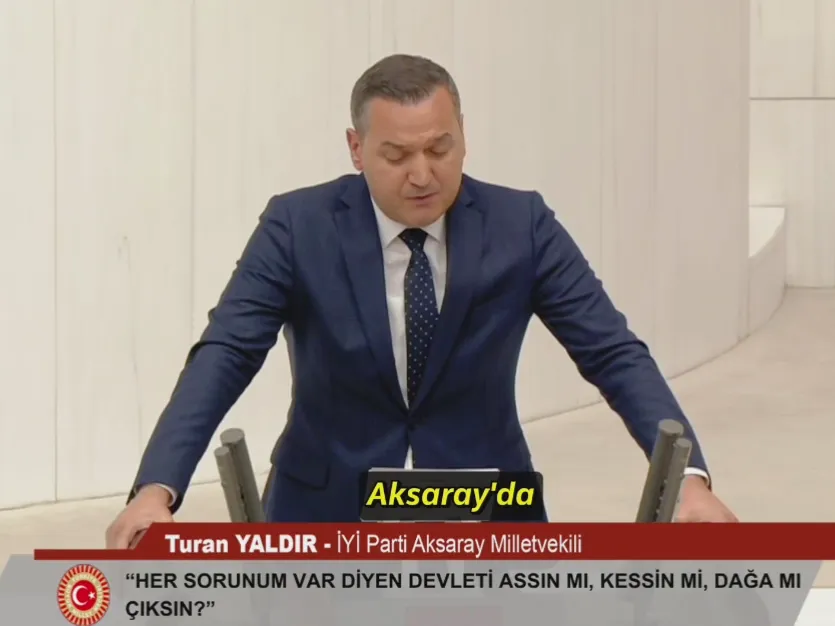 İYİ Parti Aksaray Milletvekili Turan Yaldır’dan TBMM’de Terör Sempatizanlarına Karşı Sert Mesaj