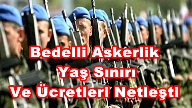 Bedelli Askerlik Yaş Sınırı Ve Ücretleri Netleşti